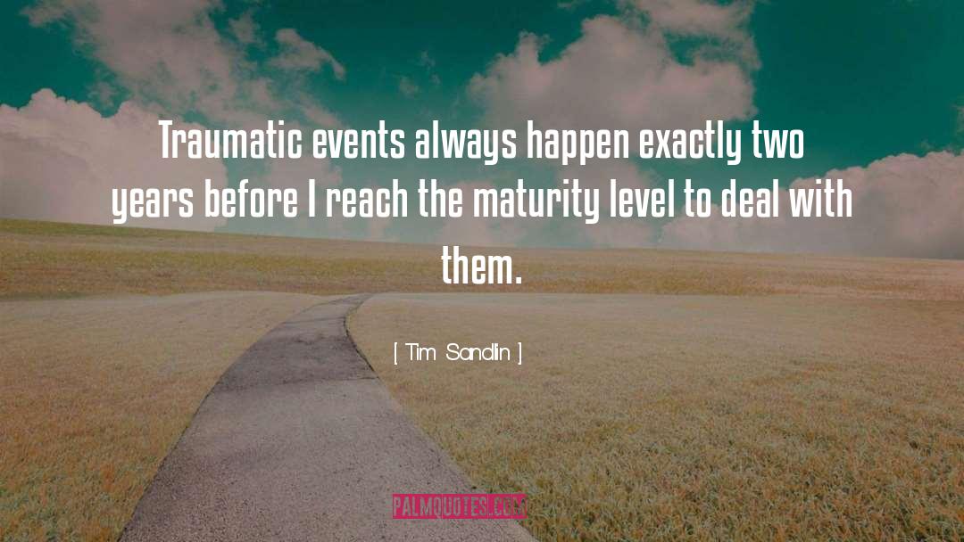 Traumatic Events quotes by Tim Sandlin
