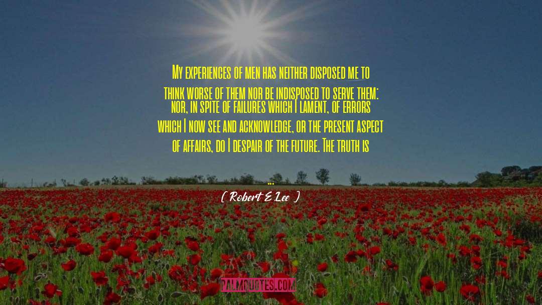 Traumatic Experiences quotes by Robert E.Lee