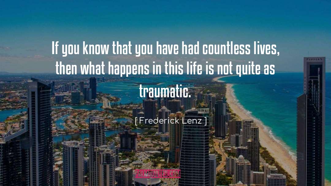 Traumatic quotes by Frederick Lenz