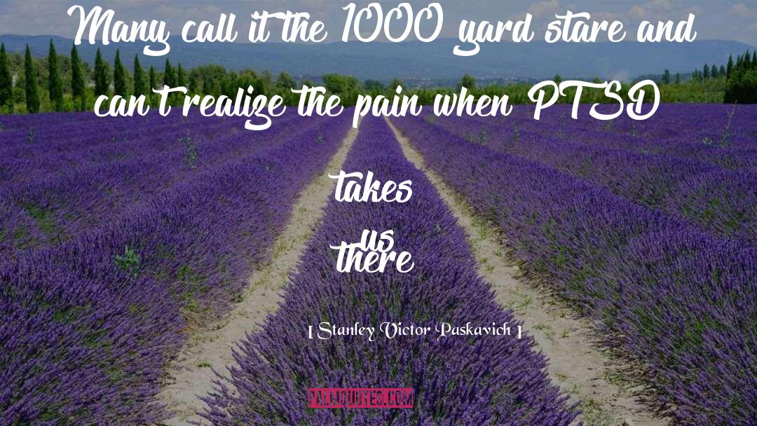 Traumatic Stress quotes by Stanley Victor Paskavich