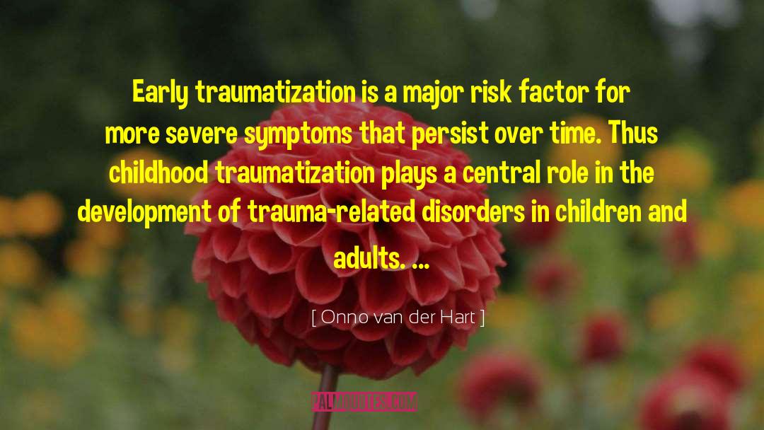 Traumatization quotes by Onno Van Der Hart