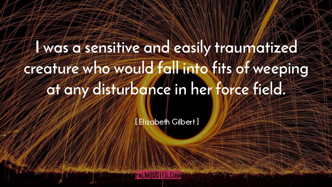 Traumatized quotes by Elizabeth Gilbert