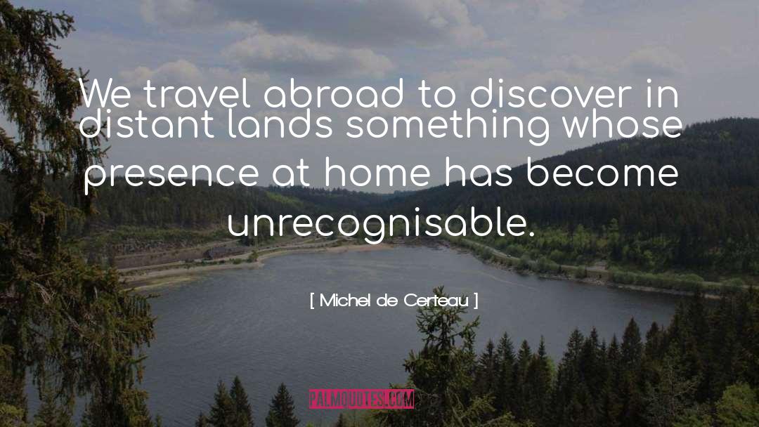 Travel Abroad quotes by Michel De Certeau