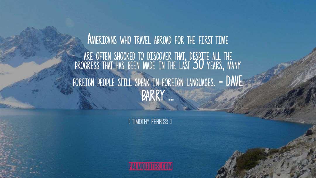 Travel Abroad quotes by Timothy Ferriss