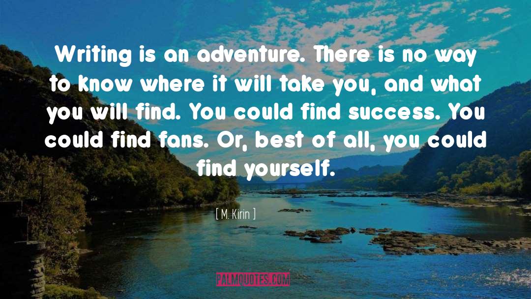 Travel Adventure quotes by M. Kirin