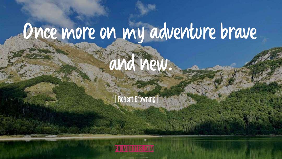 Travel Adventure quotes by Robert Browning