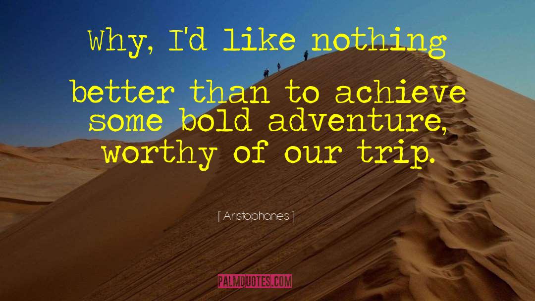 Travel Adventure quotes by Aristophanes