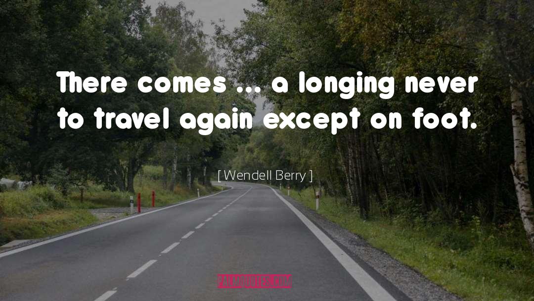 Travel Again quotes by Wendell Berry