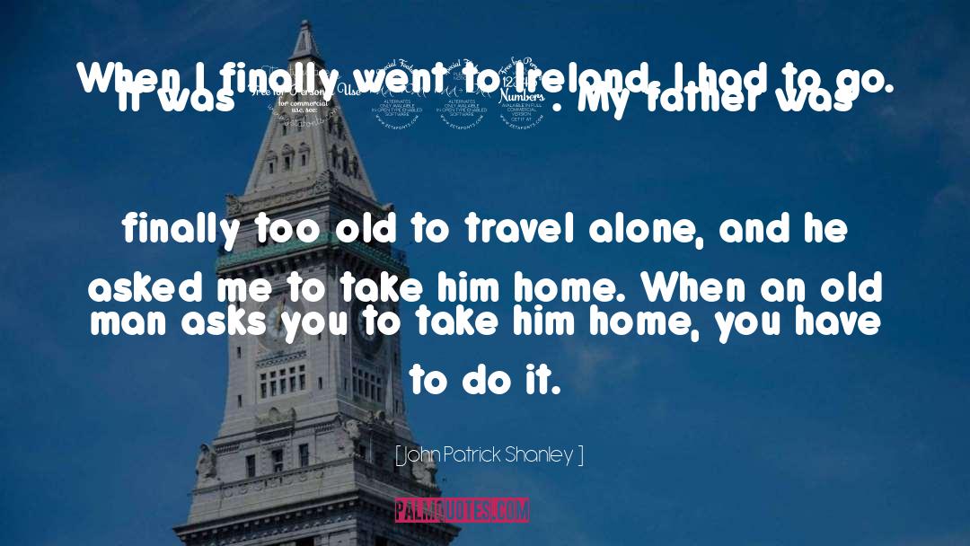 Travel Alone quotes by John Patrick Shanley