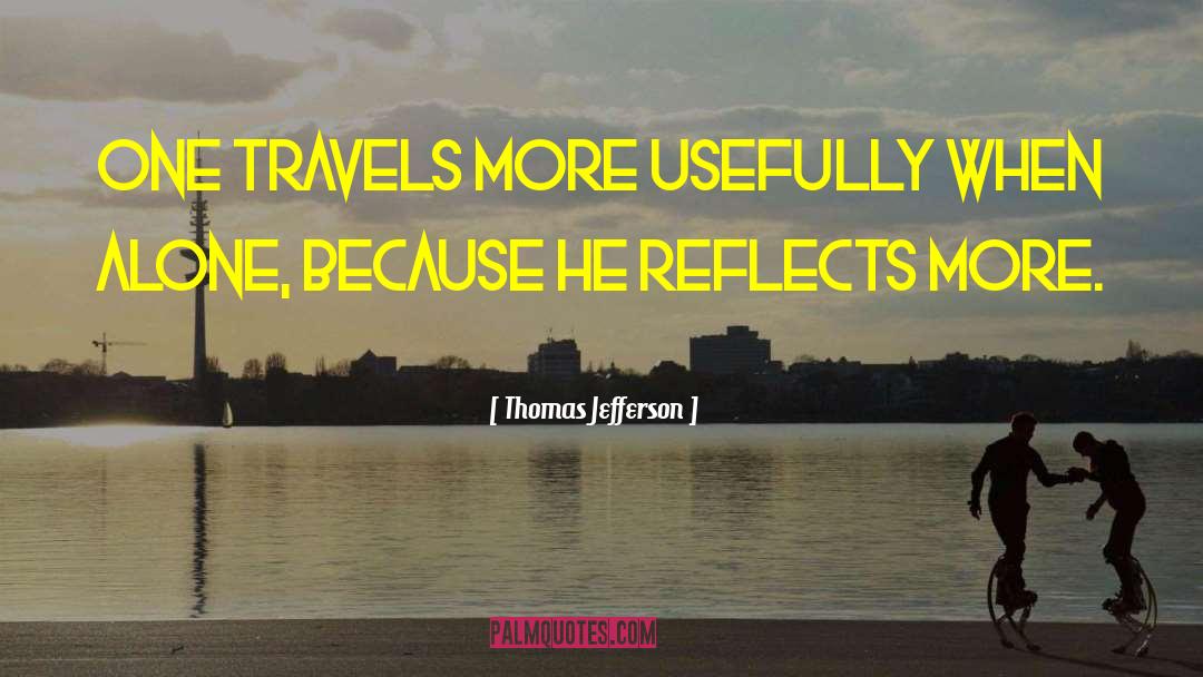 Travel Alone quotes by Thomas Jefferson