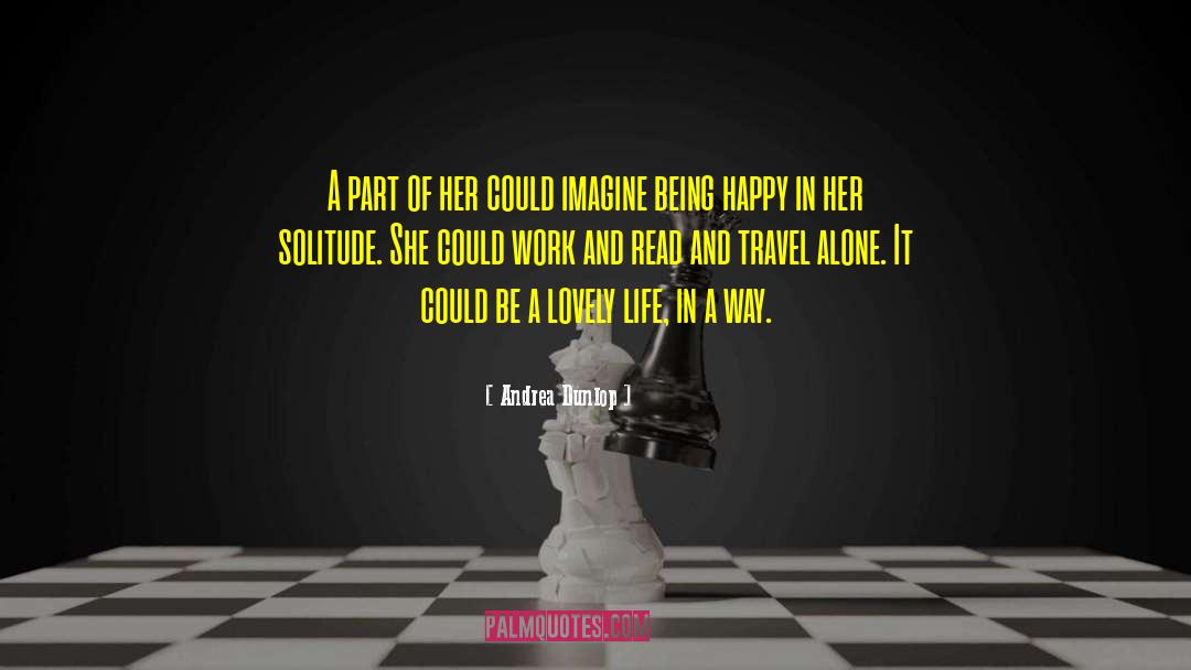 Travel Alone quotes by Andrea Dunlop