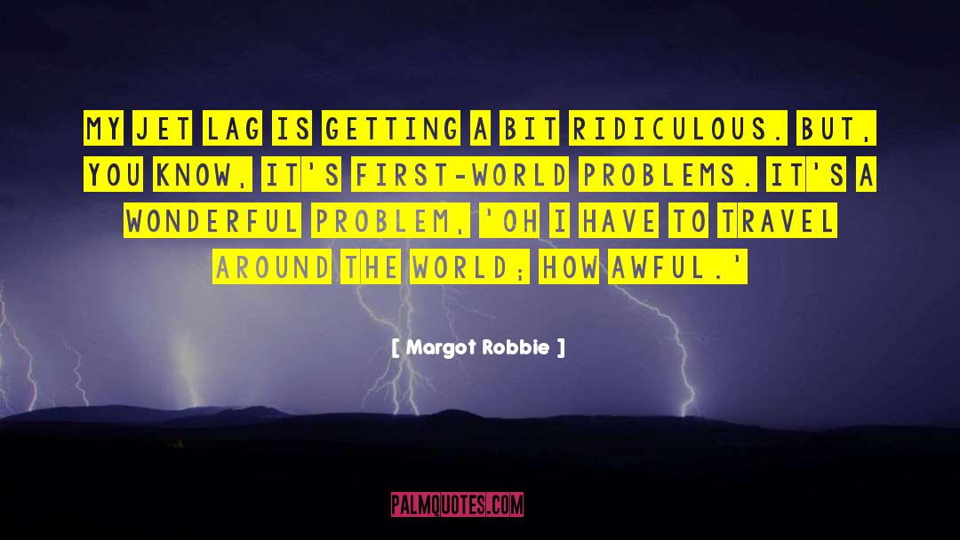 Travel Around The World quotes by Margot Robbie