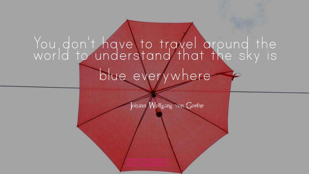 Travel Around The World quotes by Johann Wolfgang Von Goethe