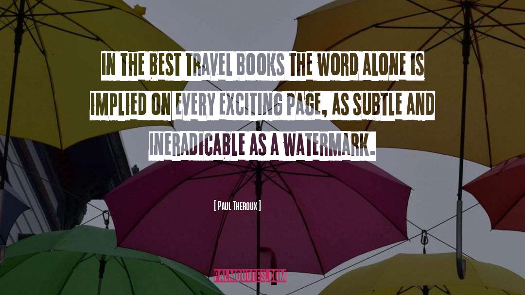 Travel Books quotes by Paul Theroux