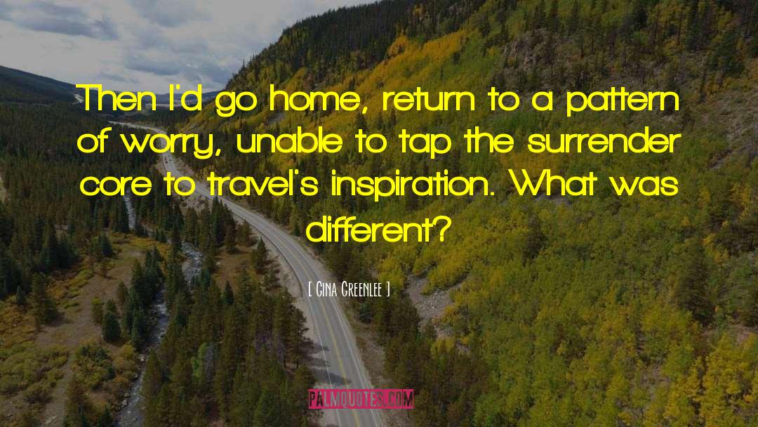 Travel Brainy Quotes quotes by Gina Greenlee