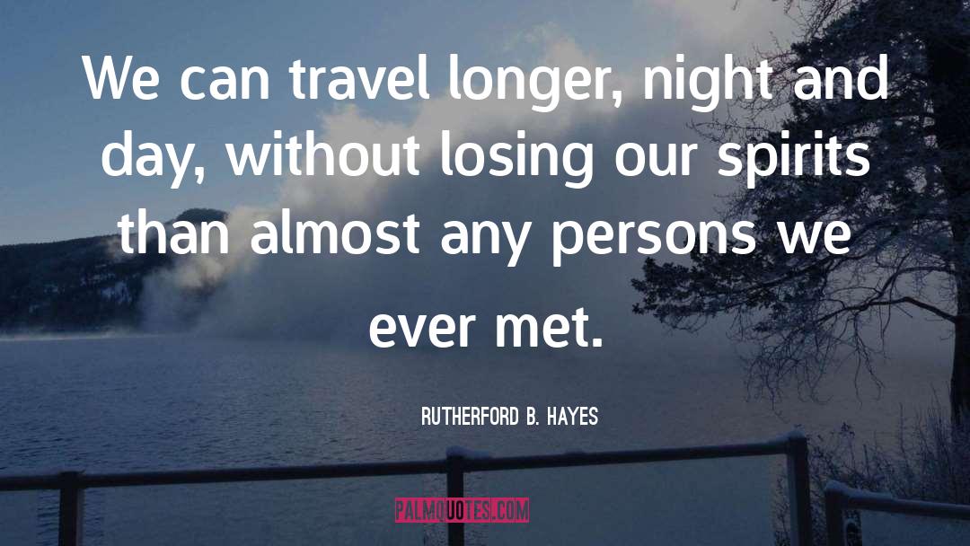 Travel Bug quotes by Rutherford B. Hayes