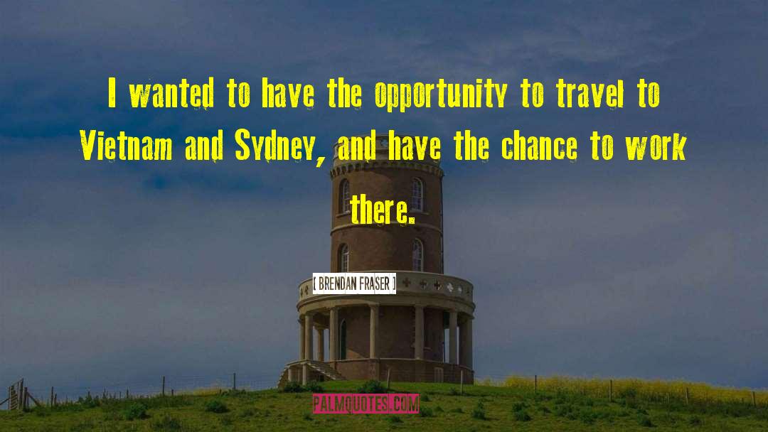 Travel Far quotes by Brendan Fraser