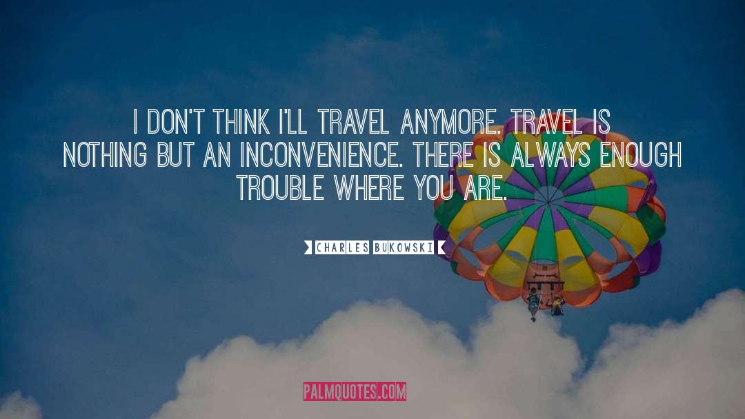 Travel Ig quotes by Charles Bukowski