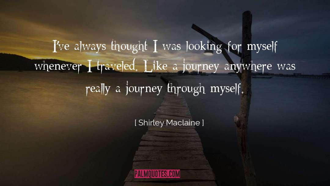 Travel Journey quotes by Shirley Maclaine