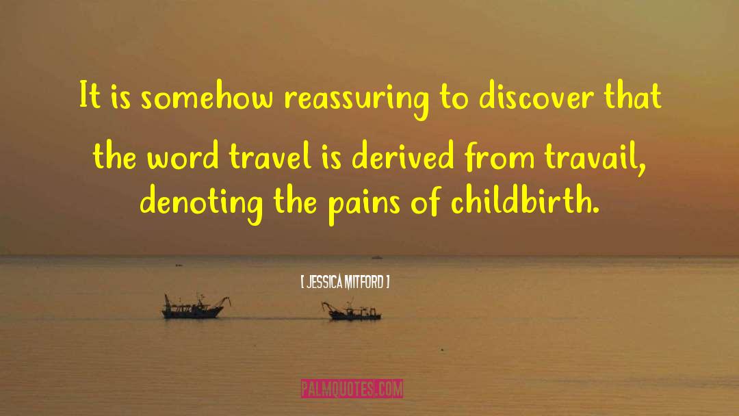 Travel Journey quotes by Jessica Mitford