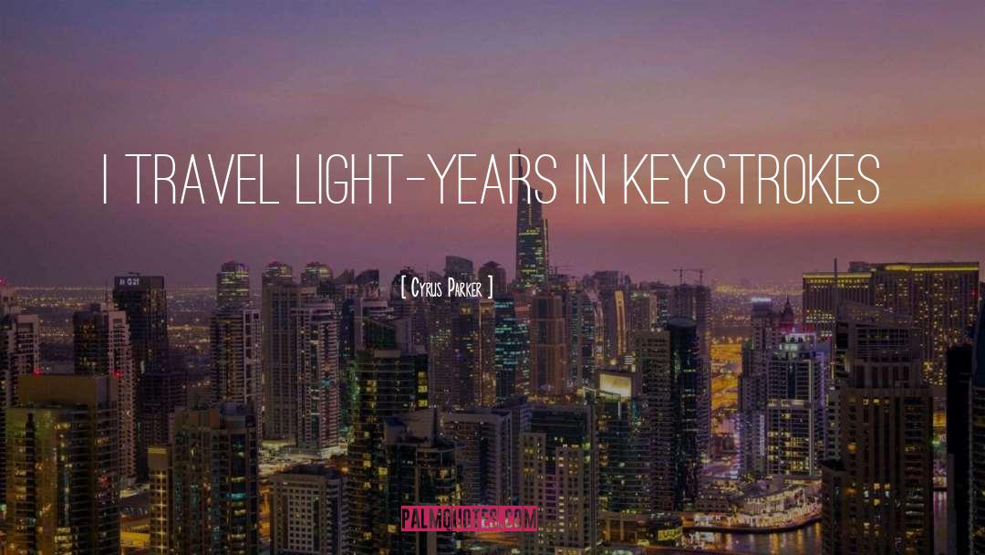 Travel Light quotes by Cyrus Parker