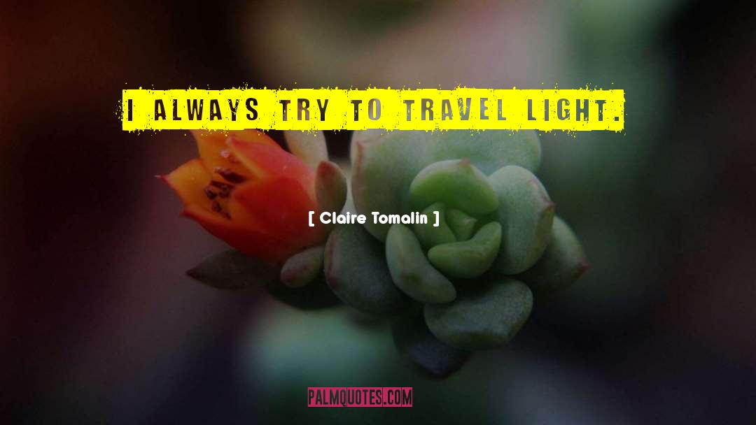 Travel Light quotes by Claire Tomalin