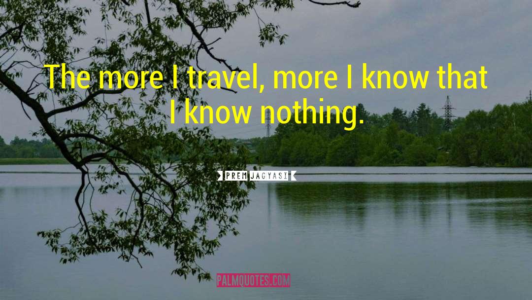 Travel More quotes by Prem Jagyasi