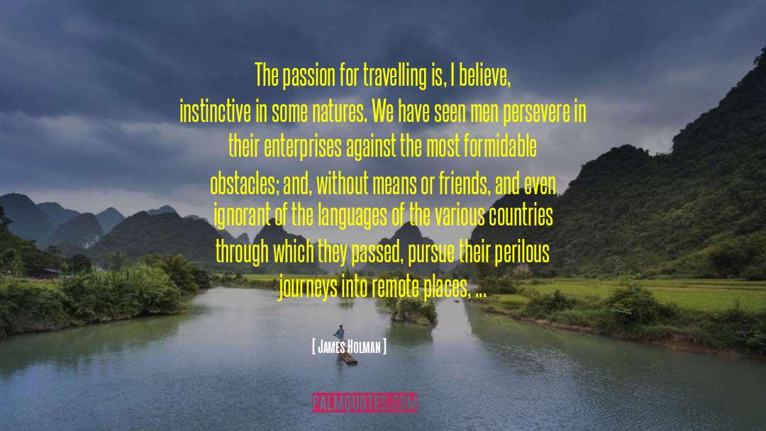 Travel More quotes by James Holman