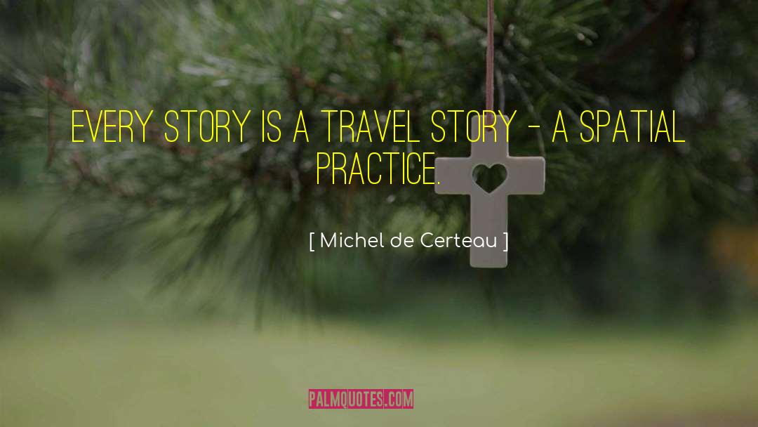 Travel Story quotes by Michel De Certeau