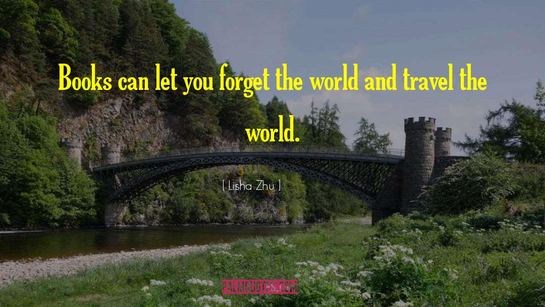 Travel The World quotes by Lisha Zhu