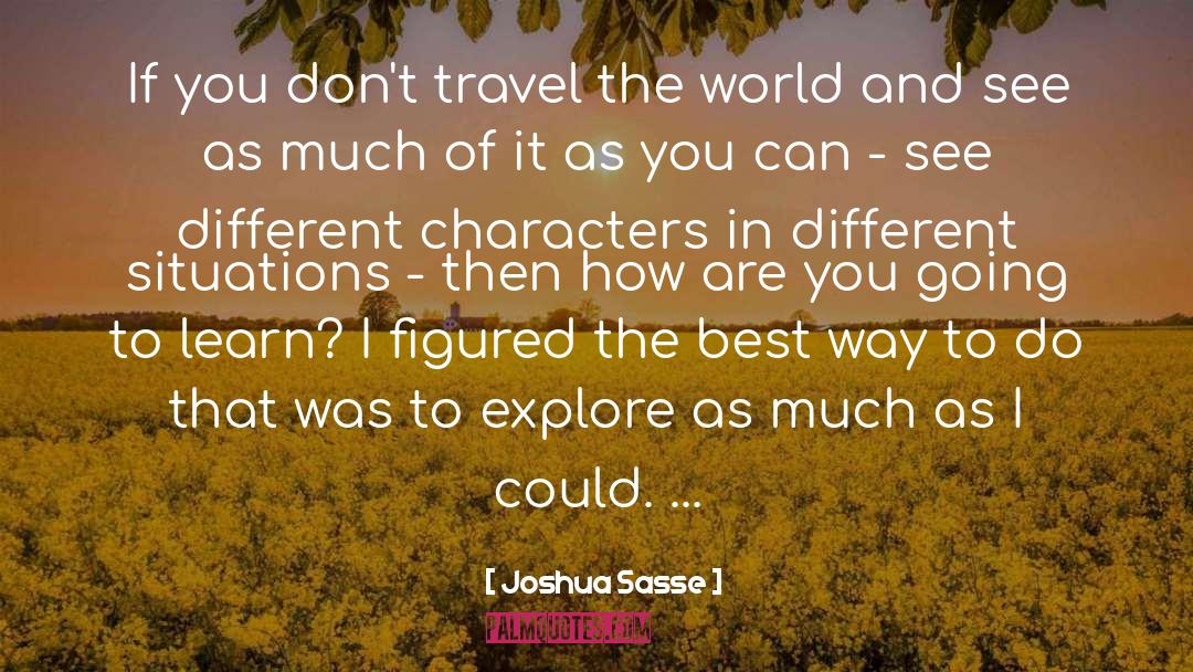Travel The World quotes by Joshua Sasse