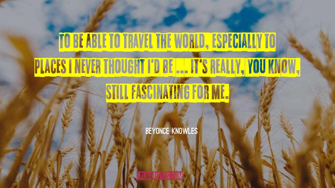 Travel The World quotes by Beyonce Knowles