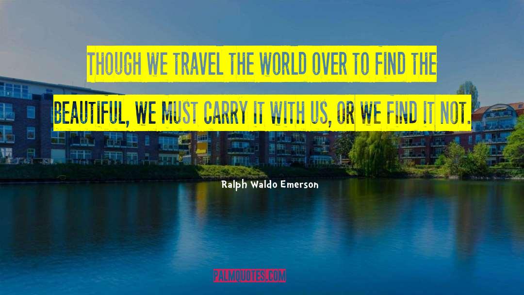 Travel The World quotes by Ralph Waldo Emerson