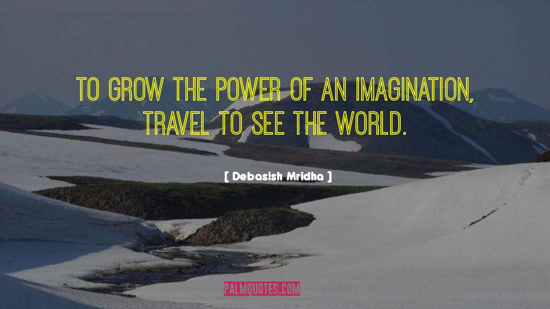 Travel The World quotes by Debasish Mridha