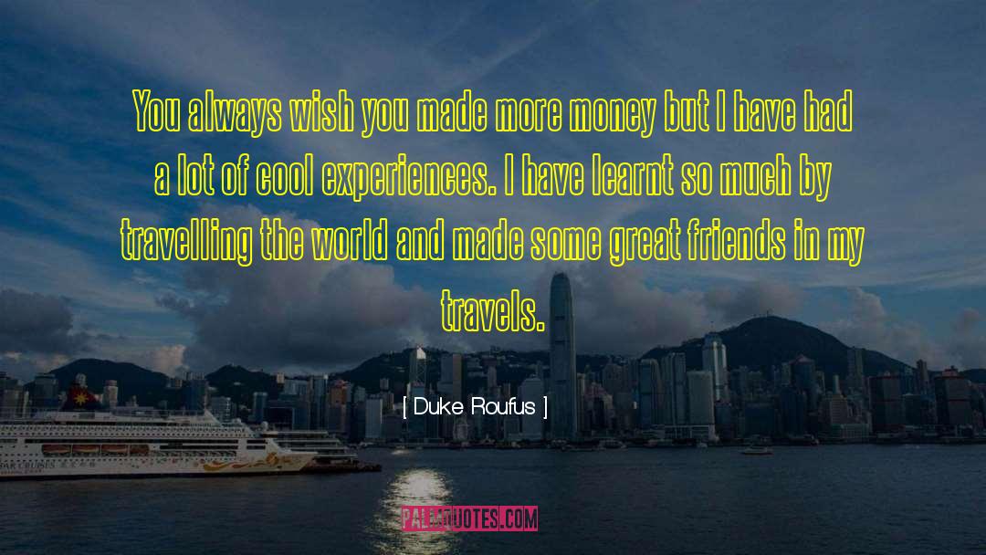 Travel The World quotes by Duke Roufus
