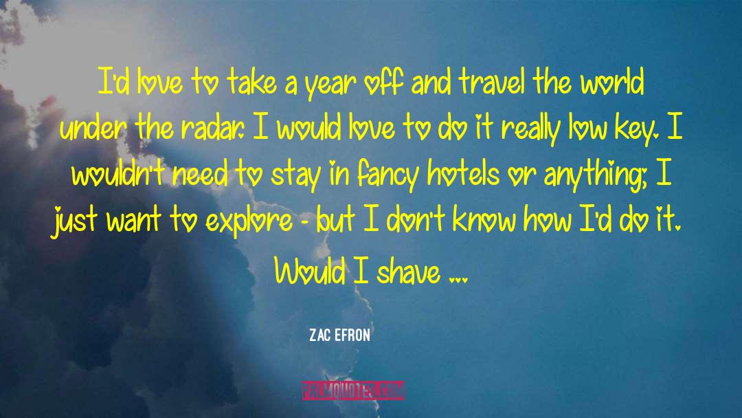 Travel The World quotes by Zac Efron