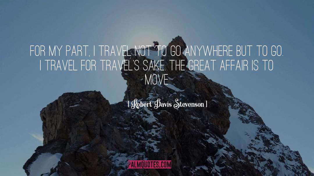 Travel Thinkexist quotes by Robert Davis Stevenson