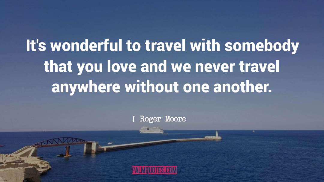 Travel Thinkexist quotes by Roger Moore
