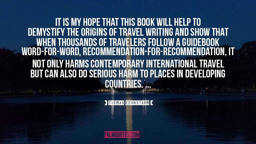 Travel Writing quotes by Thomas Kohnstamm