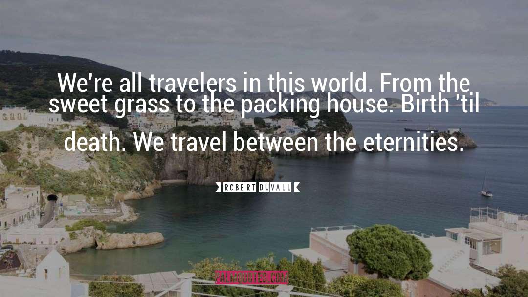 Travelers quotes by Robert Duvall