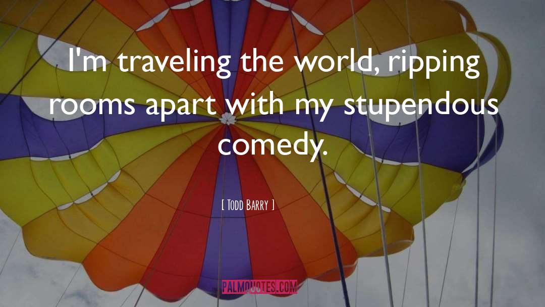 Traveling Abroad quotes by Todd Barry