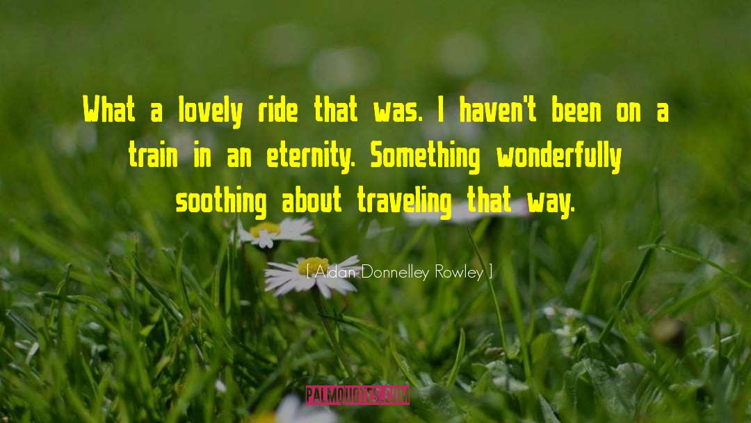 Traveling Abroad quotes by Aidan Donnelley Rowley