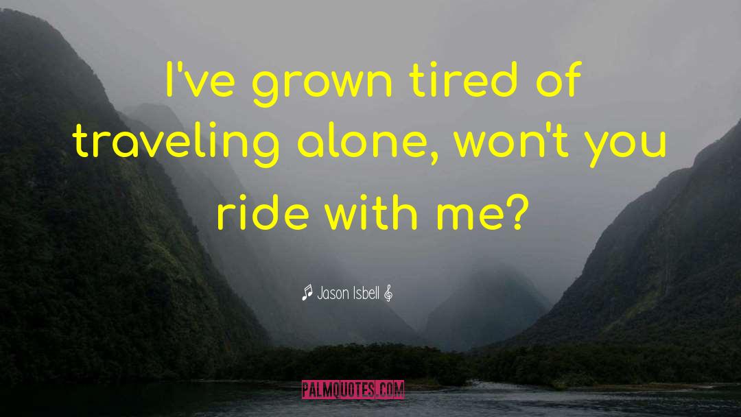 Traveling Alone quotes by Jason Isbell