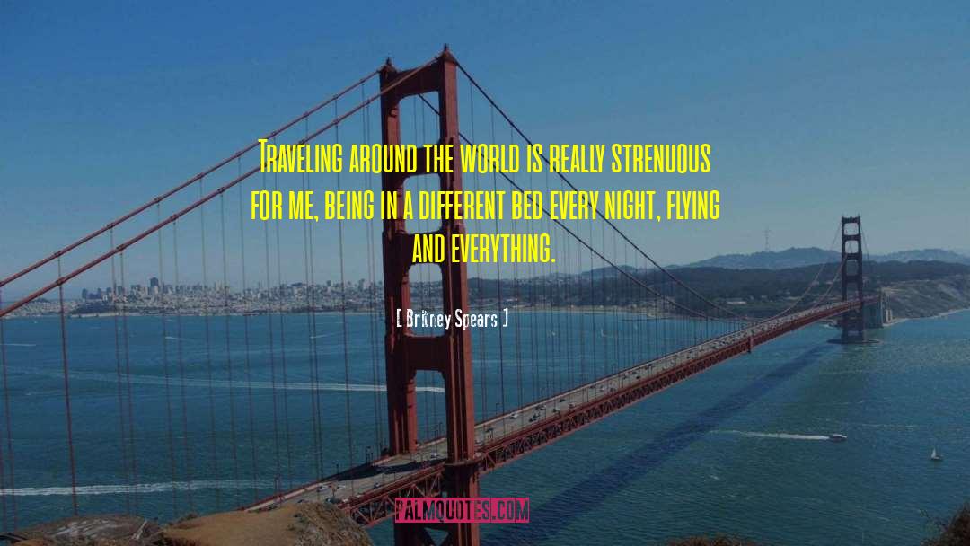 Traveling Around The World quotes by Britney Spears