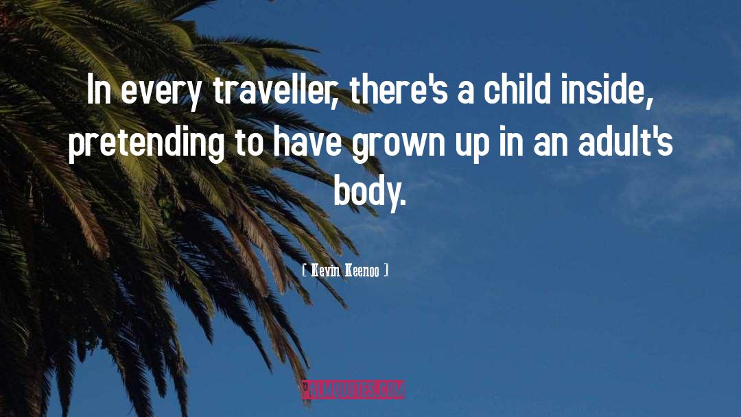 Traveller quotes by Kevin Keenoo