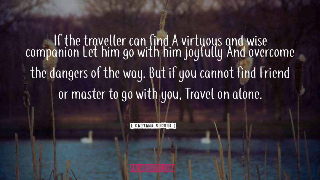 Traveller quotes by Gautama Buddha