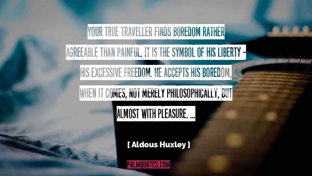 Traveller quotes by Aldous Huxley