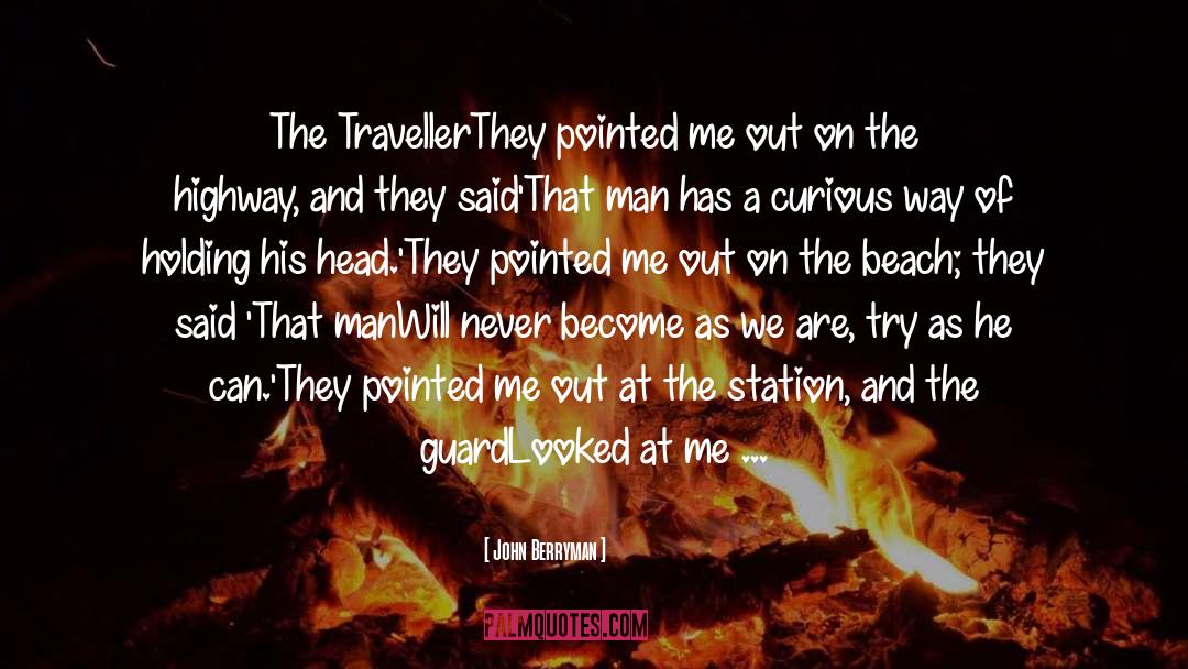 Travellers quotes by John Berryman