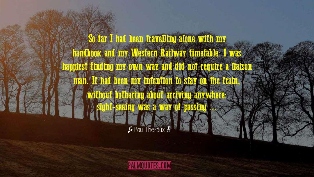 Travelling Alone quotes by Paul Theroux