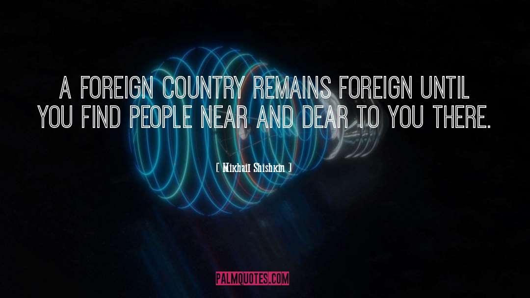 Travelling To A Foreign Country quotes by Mikhail Shishkin